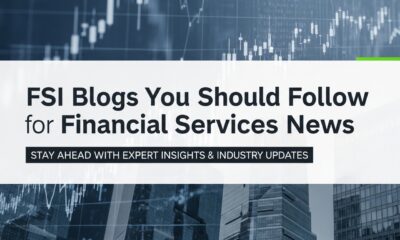 Fsi blogs us: You Should Follow for Financial Services News