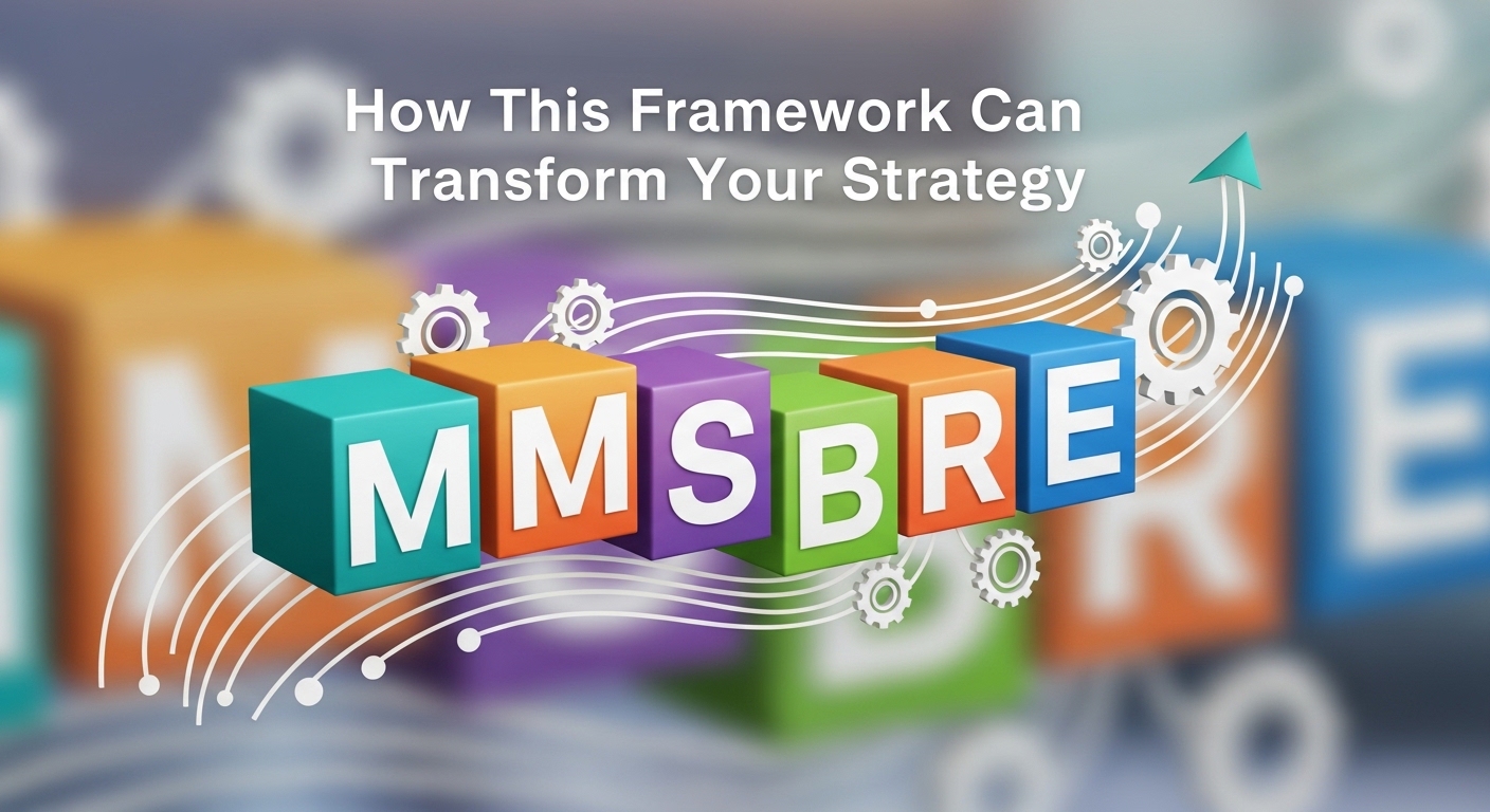 MMSBRE: How This Framework Can Transform Your Strategy