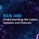 SSIS 469: Understanding the Latest Updates and Features